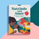 Nutrindo com Amor: A Aventura da Introdução Alimentar do Bebê